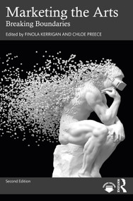 Marketing the Arts (Breaking Boundaries) - 9780367898878 by Finola Kerrigan, Chloe Preece, 9780367898878