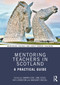 Mentoring Teachers in Scotland (A Practical Guide) by Sandra Eady, Jane Essex, Kay Livingston, Margaret McColl, 9780367405991