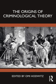 The Origins of Criminological Theory by Omi Hodwitz, 9781032055329