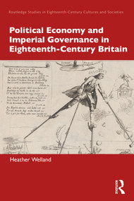Political Economy and Imperial Governance in Eighteenth-Century Britain by Heather Welland, 9781032012032