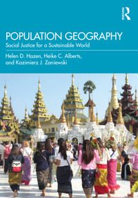 Population Geography (Social Justice for a Sustainable World) by Helen D. Hazen, Heike C. Alberts, Kazimierz J. Zaniewski, 9780367697969