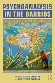 Psychoanalysis in the Barrios (Race, Class, and the Unconscious) - 9781138346406 by Patricia Gherovici, Christopher Christian, 9781138346406