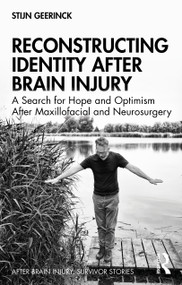 Reconstructing Identity After Brain Injury (A Search for Hope and Optimism After Maxillofacial and Neurosurgery) by Stijn Geerinck, 9781032036496