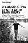 Reconstructing Identity After Brain Injury (A Search for Hope and Optimism After Maxillofacial and Neurosurgery) by Stijn Geerinck, 9781032036496
