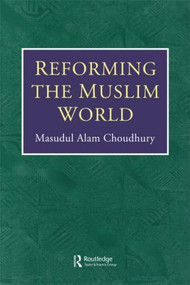 Reforming The Muslim World - 9781138883918 by Masudul Alam Choudhury, 9781138883918