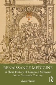 Renaissance Medicine (A Short History of European Medicine in the Sixteenth Century) by Vivian Nutton, 9781032121239