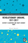 Revolutionary Ukraine, 1917-2017 (History's Flashpoints and Today's Memory Wars) - 9780367375577 by Myroslav Shkandrij, 9780367375577