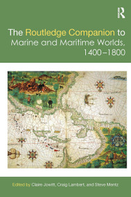 The Routledge Companion to Marine and Maritime Worlds 1400-1800 by Claire Jowitt, Craig Lambert, Steve Mentz, 9780367505134