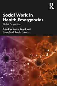Social Work in Health Emergencies (Global Perspectives) by Patricia Fronek, Karen Smith Rotabi-Casares, 9780367628734