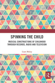 Spinning the Child (Musical Constructions of Childhood through Records, Radio and Television) - 9780367554330 by Liam Maloy, 9780367554330