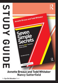 Study Guide, Seven Simple Secrets (What the BEST Teachers Know and Do!) - 9781138783621 by Todd Whitaker, Nancy Satterfield, Annette Breaux, 9781138783621