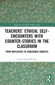Teachers' Ethical Self-Encounters with Counter-Stories in the Classroom (From Implicated to Concerned Subjects) - 9780367692032 by Teresa Strong-Wilson, 9780367692032