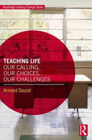 Teaching Life (Our Calling, Our Choices, Our Challenges) - 9781138370630 by Armand Doucet, 9781138370630