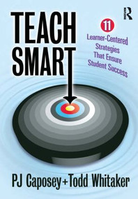 Teach Smart (11 Learner-Centered Strategies That Ensure Student Success) - 9781596672499 by P J Caposey, Todd Whitaker, 9781596672499