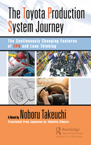 The Toyota Production System Journey (The Continuously Changing Features of TPS and Lean Thinking) by Noboru Takeuchi, 9781032346779