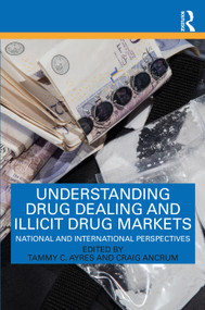 Understanding Drug Dealing and Illicit Drug Markets (National and International perspectives) by Tammy C. Ayres, Craig Ancrum, 9781138541825