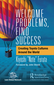 Welcome Problems, Find Success (Creating Toyota Cultures Around the World) by Kiyoshi "Nate" Furuta, 9781032065922