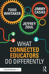 What Connected Educators Do Differently - 9781138832008 by Todd Whitaker, Jeffrey Zoul, Jimmy Casas, 9781138832008