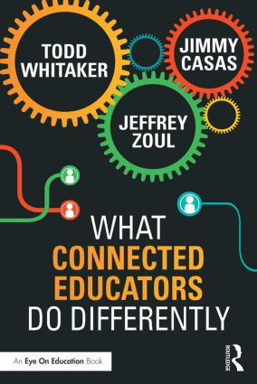 What Connected Educators Do Differently - 9781138832008 by Todd Whitaker, Jeffrey Zoul, Jimmy Casas, 9781138832008