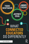 What Connected Educators Do Differently - 9781138832008 by Todd Whitaker, Jeffrey Zoul, Jimmy Casas, 9781138832008