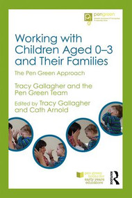 Working with Children Aged 0-3 and Their Families (The Pen Green Approach) - 9781138672604 by Tracy Gallagher, Cath Arnold, 9781138672604
