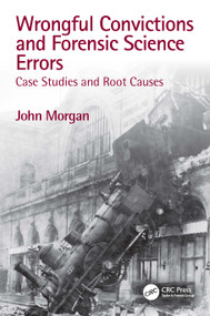 Wrongful Convictions and Forensic Science Errors (Case Studies and Root Causes) by John Morgan, 9781032063508