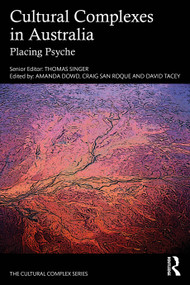 Cultural Complexes in Australia (Placing Psyche) by Thomas Singer, 9781032510033