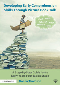 Developing Early Comprehension Skills Through Picture Book Talk (A Step-By-Step Guide for the Early Years Foundation Stage) - 9781032128023 by Donna Thomson, 9781032128023