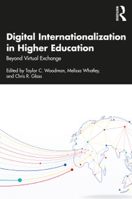 Digital Internationalization in Higher Education (Beyond Virtual Exchange) - 9781642675450 by Taylor C. Woodman, Melissa Whatley, Chris R. Glass, 9781642675450