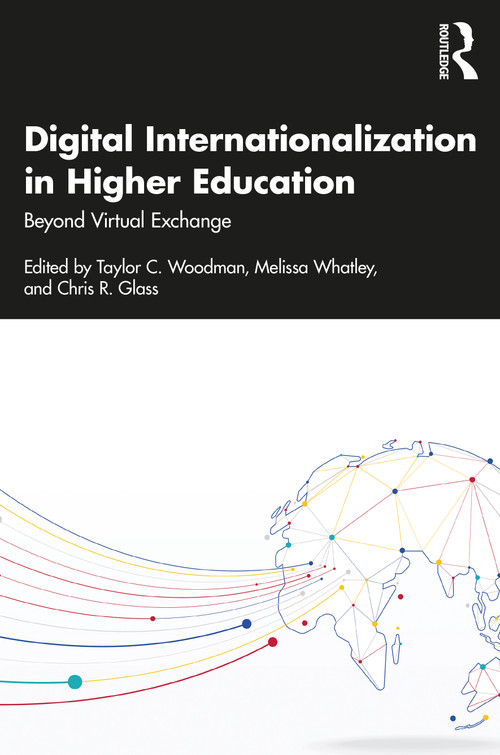 Digital Internationalization in Higher Education (Beyond Virtual Exchange) - 9781642675450 by Taylor C. Woodman, Melissa Whatley, Chris R. Glass, 9781642675450