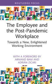 The Employee and the Post-Pandemic Workplace (Towards a New, Enlightened Working Environment) by Adrián Zicari, Tom Gamble, 9781032483627