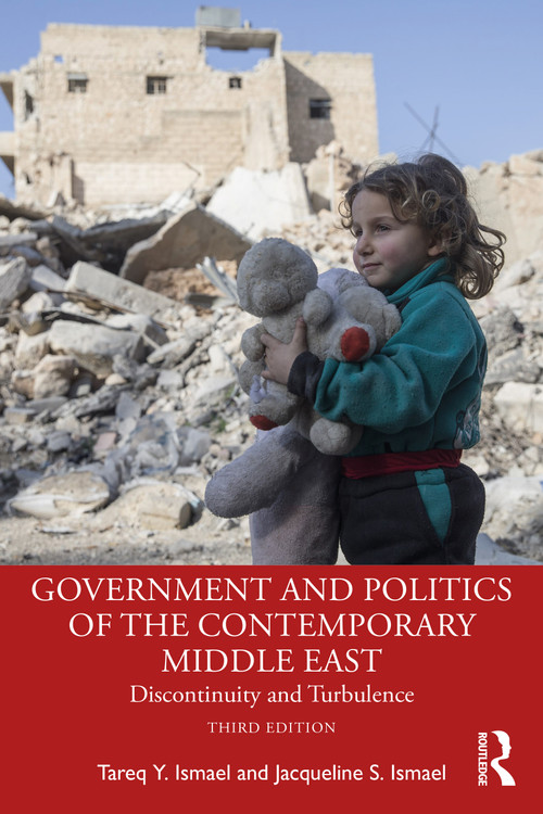 Government and Politics of the Contemporary Middle East (Discontinuity and Turbulence) by Tareq Y. Ismael, Jacqueline S. Ismael, 9781032052540