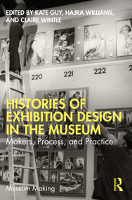 Histories of Exhibition Design in the Museum (Makers, Process, and Practice) - 9781032156934 by Kate Guy, Hajra Williams, Claire Wintle, 9781032156934