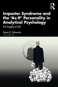 Imposter Syndrome and The ‘As-If' Personality in Analytical Psychology (The Fragility of Self) - 9781032324807 by Susan E. Schwartz, 9781032324807