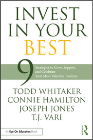 Invest in Your Best (9 Strategies to Grow, Support, and Celebrate Your Most Valuable Teachers) - 9781032331386 by Todd Whitaker, Connie Hamilton, Joseph Jones, T.J. Vari, 9781032331386