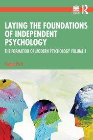 Laying the Foundations of Independent Psychology (The Formation of Modern Psychology Volume 1) by Csaba Pléh, 9781032502762
