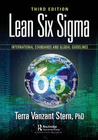 Lean Six Sigma (International Standards and Global Guidelines) - 9781032502595 by Terra Vanzant Stern, PhD, 9781032502595