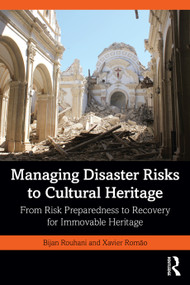 Managing Disaster Risks to Cultural Heritage (From Risk Preparedness to Recovery for Immovable Heritage) - 9781032204536 by Bijan Rouhani, Xavier Romão, 9781032204536