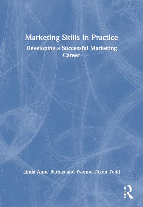 Marketing Skills in Practice (Developing a Successful Marketing Career) - 9781032429748 by Linda Anne Barkas, Yvonne Dixon-Todd, 9781032429748