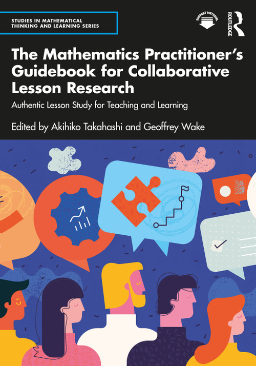 The Mathematics Practitioner's Guidebook for Collaborative Lesson Research (Authentic Lesson Study for Teaching and Learning) - 9781032450759 by Akihiko Takahashi, Geoffrey Wake, 9781032450759