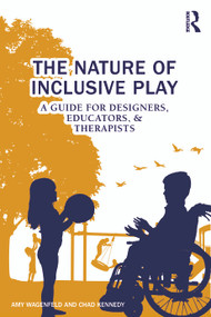 The Nature of Inclusive Play (A Guide for Designers, Educators, and Therapists) by Amy Wagenfeld, Chad Kennedy, 9781032045801