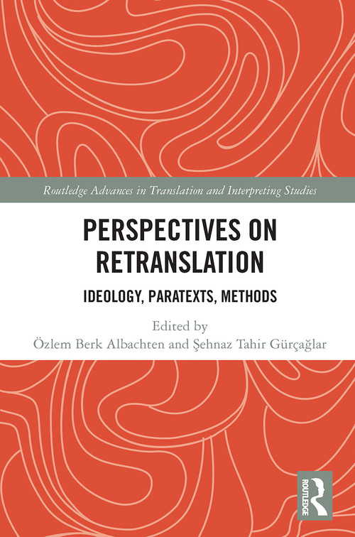 Perspectives on Retranslation (Ideology, Paratexts, Methods) - 9780367518103 by Özlem Berk Albachten, Şehnaz Tahir Gürçağlar, 9780367518103