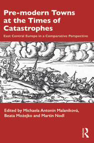 Pre-modern Towns at the Times of Catastrophes (East Central Europe in a Comparative Perspective) - 9781032347370 by Michaela Antonín Malaníková, Beata Możejko, Martin Nodl, 9781032347370
