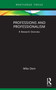Professions and Professionalism (A Research Overview) by Mike Dent, 9781138365216