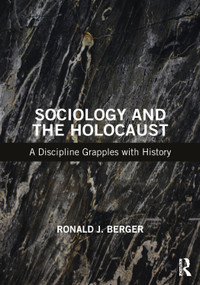 Sociology and the Holocaust (A Discipline Grapples with History) by Ronald J Berger, 9781032605821