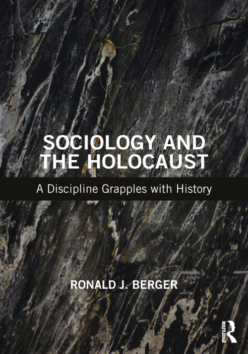 Sociology and the Holocaust (A Discipline Grapples with History) by Ronald J Berger, 9781032605821