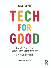 Tech For Good (Imagine Solving the World's Greatest Challenges) by Marga Hoek, 9781032490731