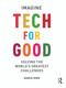 Tech For Good (Imagine Solving the World's Greatest Challenges) by Marga Hoek, 9781032490731