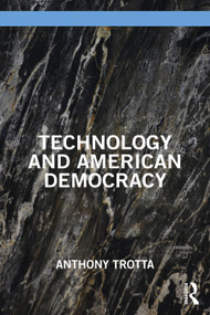 Technology and American Democracy - 9781032579627 by Anthony Trotta, 9781032579627