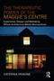The Therapeutic Power of the Maggie's Centre (Experience, Design and Wellbeing, Where Architecture meets Neuroscience) - 9781032155265 by Caterina Frisone, 9781032155265